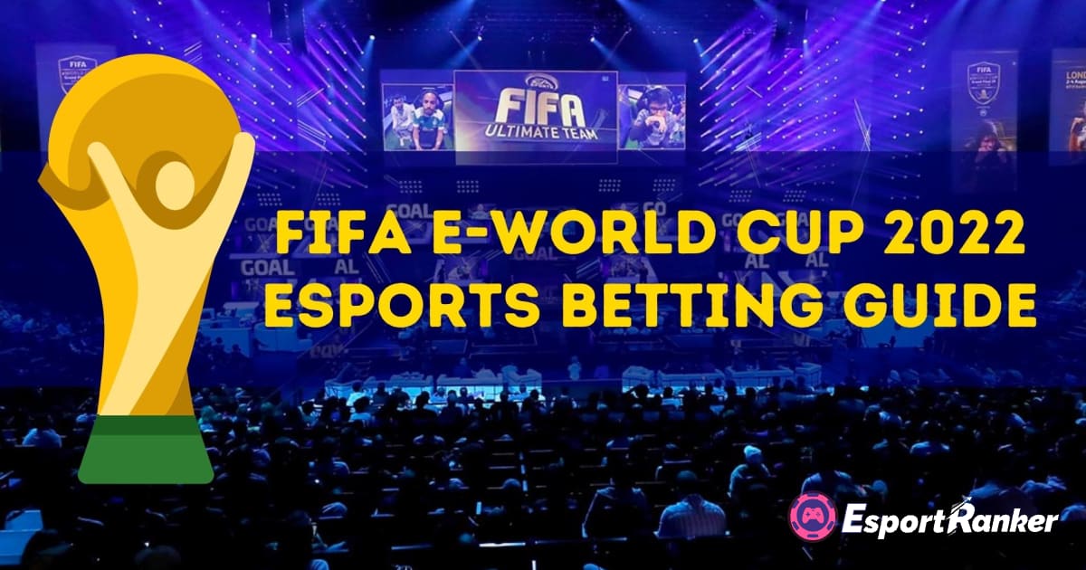 Guía de apuestas de eSports de FIFA eWorld Cup 2022